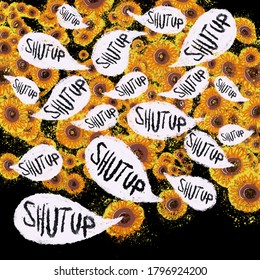 Sunflowers Say Shut Up. Listen To Nature.