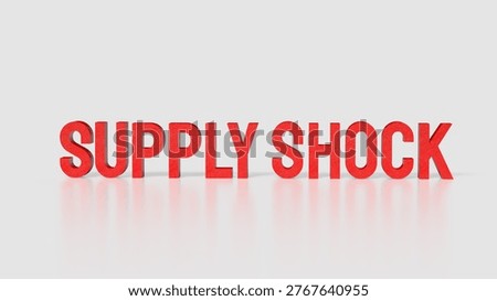 Supply shock concept with bold red text representing economic disruption shortage crisis and sudden imbalance affecting global markets production and supply chain stability