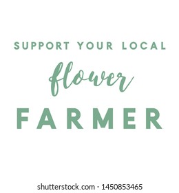 Support Your Local Flower Farmer Design