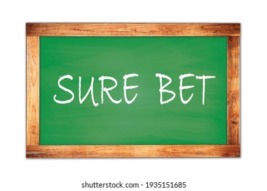 SURE  BET Text Written On Green Wooden Frame School Blackboard.