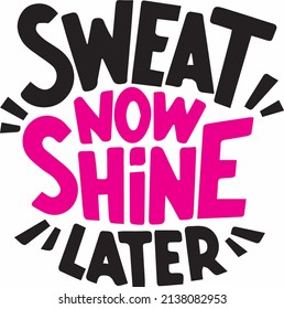 Sweat Now Shine Later, Gym Tshirt Design 