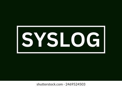 SYSLOG, System Logging Protocol, Syslog Protocol