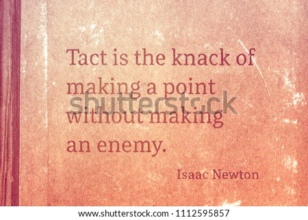 Tact is the knack of making a point without making an enemy - famous English physicist and mathematician Sir Isaac Newton quote printed on vintage cardboard