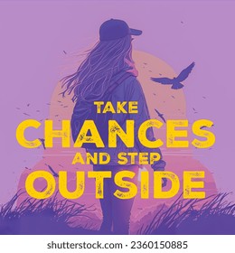 Take Chances And Step Outside, motivational quote , travelling quote, image quote, girl image , travelling lovers, motivational travelling , inspirational quote , travel illustration - Powered by Shutterstock