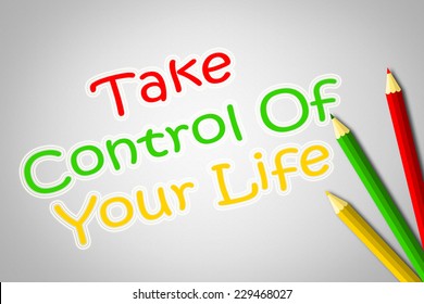 Take Control Of Your Life Concept Text On Background