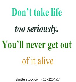 Take Life Seriously Never Get Out Stock Illustration 1272204514