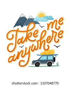 Take Me Anywhere! Cool poster with hand lettered quote 