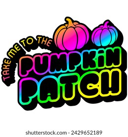 take me to the pumpkin patch halloween rainbow colorful bright vibrant graphic design - Powered by Shutterstock