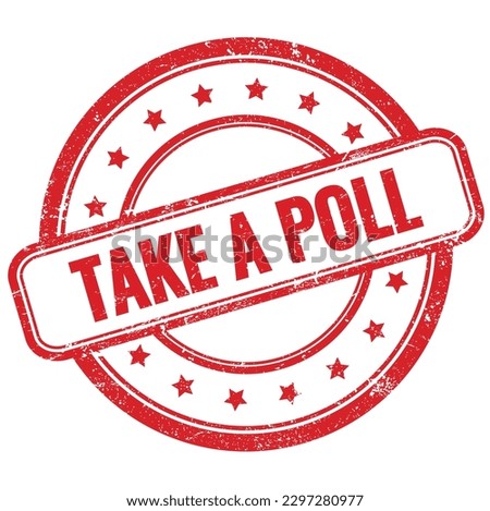 TAKE A POLL text on red vintage grungy round rubber stamp.