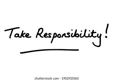 Take Responsibility! handwritten on a white background.