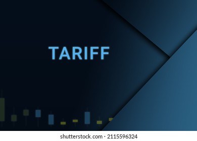 tariff  background. Illustration with tariff  logo. Financial illustration. tariff  text. Economic term. Neon letters on dark-blue background. Financial chart below.ART blur