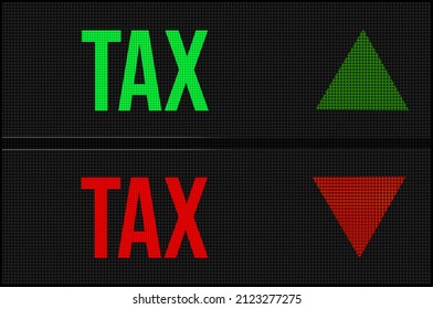 TAX On LED Board With Arrows Pointing Up And Down Showing Movement In Stock Market, Investment, Saving Affecting Personal Finance