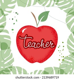 Teacher Appreciation Week school concept. Text teacher and red apple on white background with green tropical leaves. - Powered by Shutterstock