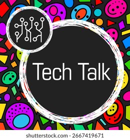 Tech Talk concept image with text and related symbol.