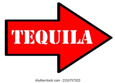 TEQUILA. Red Arrow. Right pointing Red Arrow with a Black outline. Isolated on white. Room for text. Arrow pointing right. Red Arrow with Tequila in white text. Tequila is a type of liquor. 