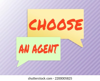 Text caption presenting Choose An AgentChoose someone who chooses decisions on behalf of you. Business showcase Choose someone who chooses decisions on behalf of you
