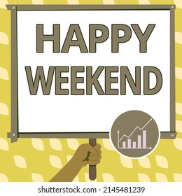 Text caption presenting Happy Weekend. Business idea Cheerful rest day Time of no office work Spending holidays Hand Holding Panel Board Displaying Latest Financial Growth Strategies.