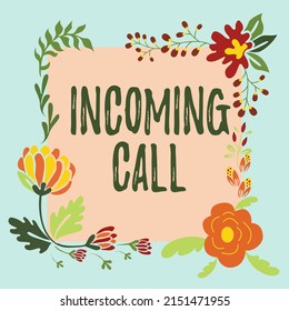 Text caption presenting Incoming Call. Conceptual photo Inbound Received Caller ID Telephone Voicemail Vidcall Frame Decorated With Colorful Flowers And Foliage Arranged Harmoniously.
