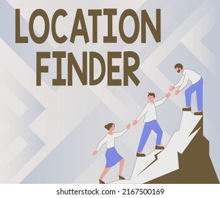 Text caption presenting Location Finder. Business approach A service featured to find the address of a selected place Colleagues Climbing Upwards Mountain Reaching Success Presenting Teamwork.