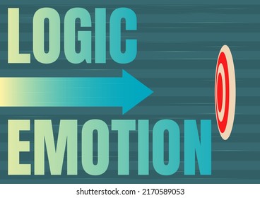 Text caption presenting Logic Emotion. Internet Concept Unpleasant Feelings turned to Self Respect Reasonable Mind Arrow moving quickly towards aim target representing achieving goals.
