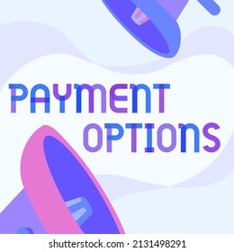 Text caption presenting Payment Options. Word for The way of chosen to compensate the seller of a service Pair Of Megaphone Drawing Making Announcement In Chat Cloud.