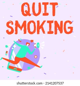 Text caption presenting Quit Smoking  Word for process discontinuing tobacco   any other smokers Man Drawing Holding Megaphone Running With Phone Making Comments 