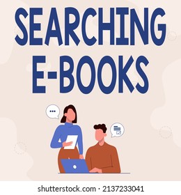 Text caption presenting Searching E Books. Concept meaning looking for an electronic form of educational material Partners Sharing New Ideas For Skill Improvement Work Strategies.