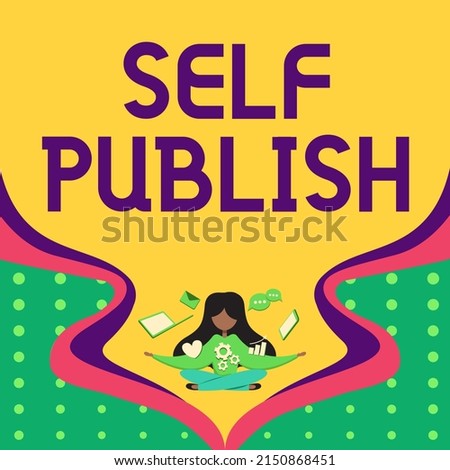 Text caption presenting Self Publish. Word Written on Published work independently and at own expense Indie Author Woman Surrounded With Technological Devices Presenting Future Advances.