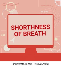 Text caption presenting Shorthness Of Breath. Business concept intense tightening of the airways causing breathing difficulty Illustration Of Cursor In Blank Screen Monitor Searching Ideas.