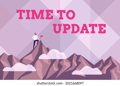 Text caption presenting Time To Update. Business showcase System software update for enhancement or compatibility Abstract Reaching And Achieving Goal, Result Of Hard Work Concepts