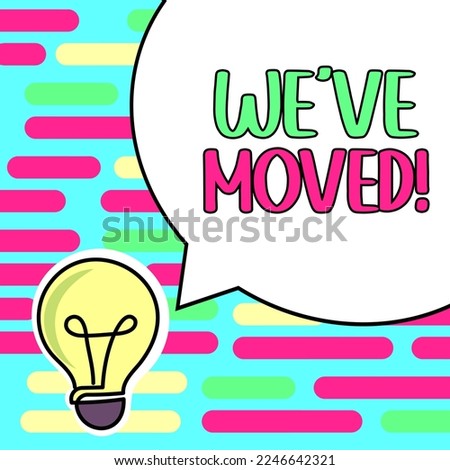 Text caption presenting We'Ve Moved. Business approach going to live from place another same or different country
