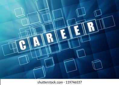 text career - word in 3d blue glass blocks with white letters, business concept - Powered by Shutterstock