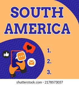 Text showing inspiration South America. Concept meaning Continent in Western Hemisphere Latinos known for Carnivals Hand Holding Mobile Phone Pressing Application Button Showing Technology.