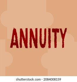 Text Sign Showing Annuity. Business Concept Fixed Sum Of Money Paid To Someone Each Year Series Of Payments Line Illustrated Backgrounds With Various Shapes And Colours.