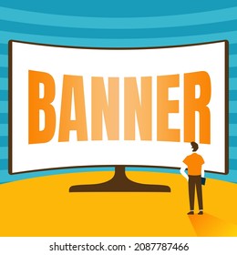 Text Sign Showing Banner. Business Idea Long Strip Cloth Bearing Slogan Or Design Carried In Public Place Man Standing Illustration Standing Infront Of Huge Display Screen.