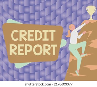 Text sign showing Credit Report. Business concept Borrowing Rap Sheet Bill and Dues Payment Score Debt History Woman Climbing Mountain Reaching Trophy Representing Success.
