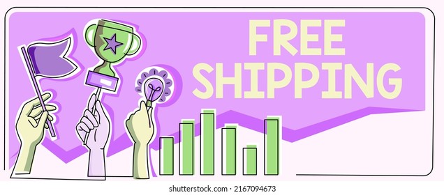 Text sign showing Free Shipping. Business idea Freight Cargo Consignment Lading Payload Dispatch Cartage Hands Holding Flag Goals, Lamp Ideas Trophy Celebrating Success Graph Bars