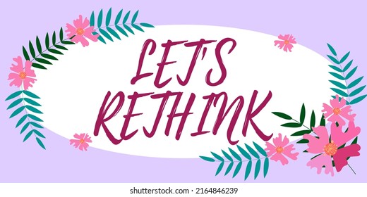 Text Sign Showing Let S Rethink. Business Approach An Afterthought To Remember Reconsider Reevaluate Blank Frame Decorated With Abstract Modernized Forms Flowers And Foliage.