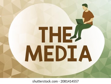 Text Sign Showing The Media. Conceptual Photo Main Means Of Mass Communication That Are Regarded Collectively Abstract Spreading Message Online, Global Connectivity Concepts
