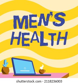 Text sign showing Men s is Health. Conceptual photo State of complete physical and mental wellbeing of men Office Desk Drawing With Laptop Pen Holder And An Open And Arranged