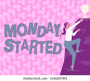 Text sign showing Monday Started. Business showcase getting ready for new week Rest is over lets begin work Woman Climbing Mountain Reaching Trophy Representing Success. - Powered by Shutterstock