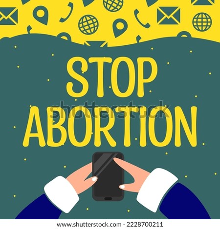 Text sign showing Stop Abortion. Internet Concept advocating against the practice of abortion Prolife movement Stock photo © 