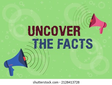 Text Sign Showing Uncover The Facts. Business Overview Find The Truth And Evidence Investigate To Reveal The Hidden Identity Pair Of Megaphones Drawing Producing Sound Waves Making Announcement.