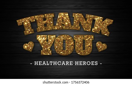 Thank You, Healthcare Heroes. Quote For Doctors, Nurses, Healthcare Workers Fighting Coronavirus. Vector Typography, Lettering.