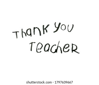 Thank You Teacher Child Hand Written Note. Children Message For Teacher. Thank You Note Isolated On White Background. Children Handwriting For Thank You Cards, Congratulation Cards Or Craft 