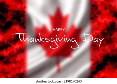 Thanksgiving In Canada Art. Background With Canada Flag. Happy Thanksgiving Text Close Up.