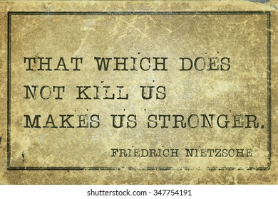 That which does not kill us makes us stronger - ancient German philosopher Friedrich Nietzsche quote printed on grunge vintage cardboard - Powered by Shutterstock