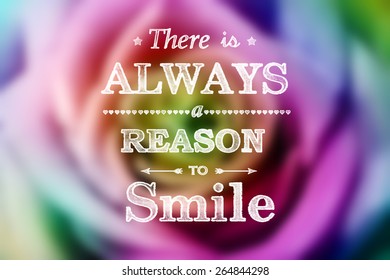 There is always reason to smile message with beautiful colorful rose - Powered by Shutterstock