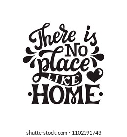 There is no place like home. Inspirational hand drawn lettering typography quote. For posters, home decor, housewarming, pillows. 