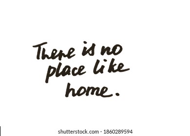 There is no place like home! Handwritten message on a white background.